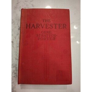 The Harvester by Gene Stratton-Porter 1911 Hardcover Vintage Antique